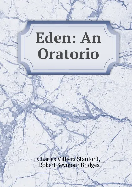 Обложка книги Eden: An Oratorio, Charles Villiers Stanford