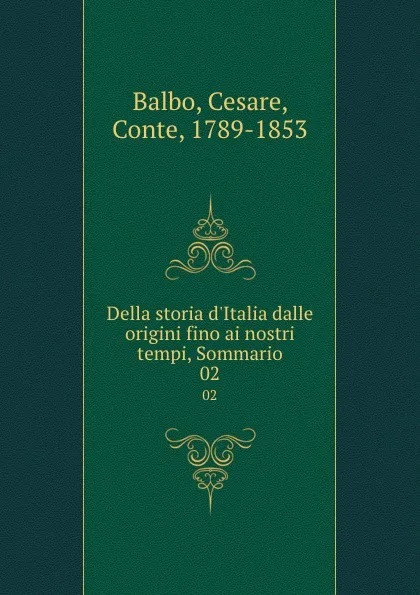 Обложка книги Della storia d.Italia dalle origini fino ai nostri tempi, Sommario. 02, Cesare Balbo