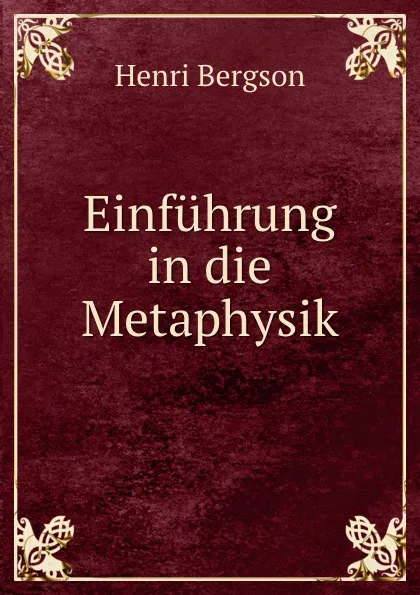 Обложка книги Einfuhrung in die Metaphysik, Henri Bergson