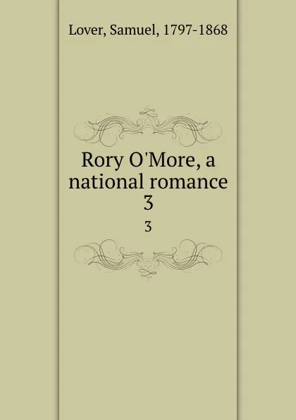 Обложка книги Rory O.More, a national romance. 3, Samuel Lover