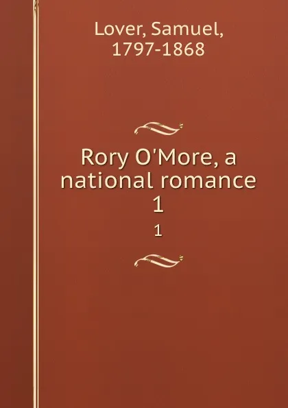 Обложка книги Rory O.More, a national romance. 1, Samuel Lover