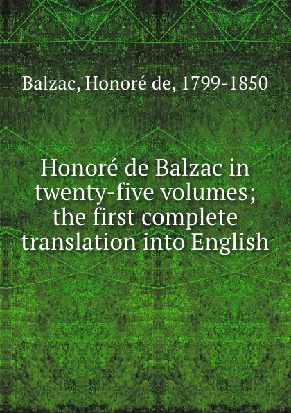 Обложка книги Honore de Balzac in twenty-five volumes; the first complete translation into English, Honoré de Balzac
