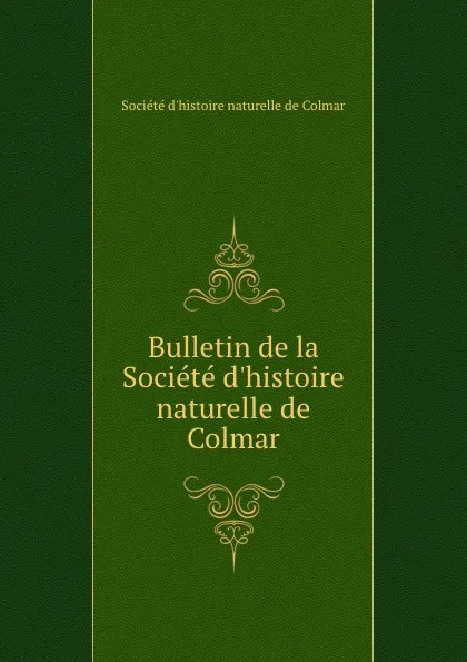 Обложка книги Bulletin de la Societe d.histoire naturelle de Colmar, 