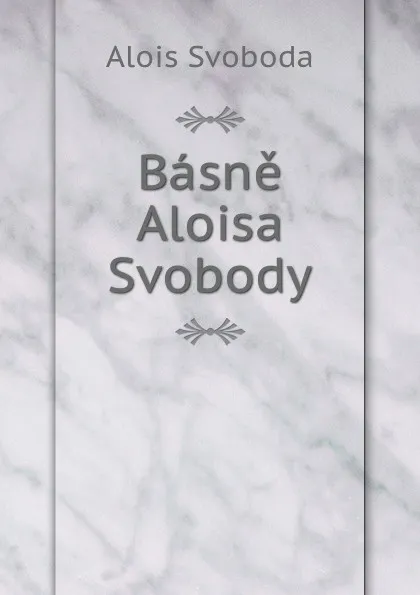 Обложка книги Basne Aloisa Svobody, Alois Svoboda