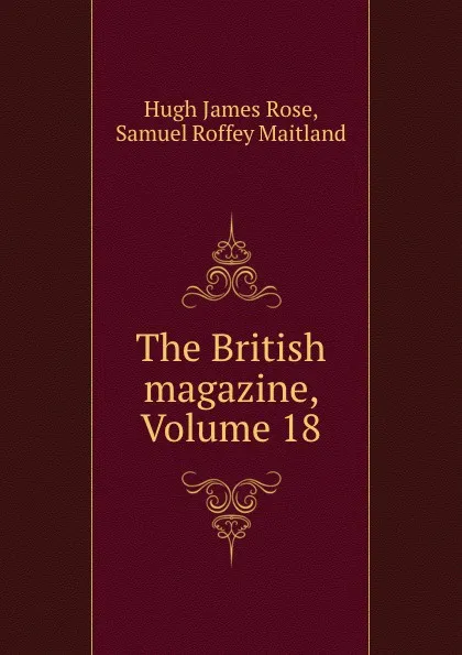 Обложка книги The British magazine, Volume 18, Hugh James Rose