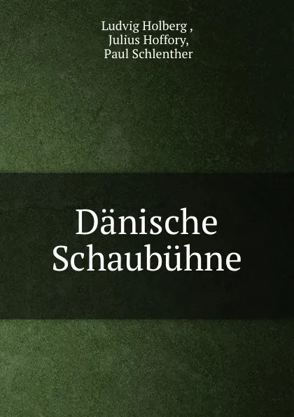 Обложка книги Danische Schaubuhne, Ludvig Holberg