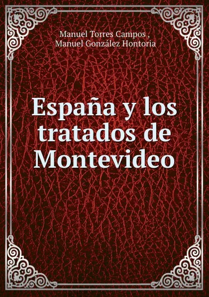 Обложка книги Espana y los tratados de Montevideo, Manuel Torres Campos