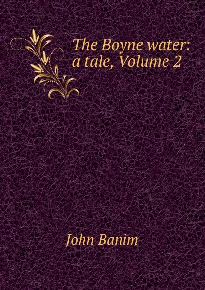 Обложка книги The Boyne water: a tale, Volume 2, John Banim