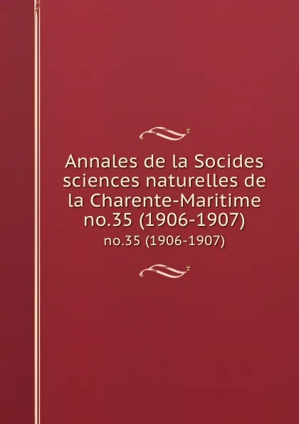 Обложка книги Annales de la Socides sciences naturelles de la Charente-Maritime. no.35 (1906-1907), Socides sciences naturelles de la Charente-Maritime