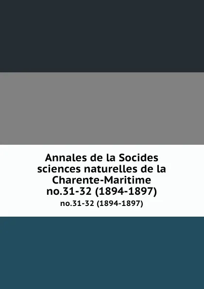 Обложка книги Annales de la Socides sciences naturelles de la Charente-Maritime. no.31-32 (1894-1897), Socides sciences naturelles de la Charente-Maritime