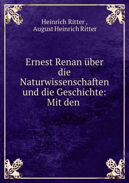 Обложка книги Ernest Renan uber die Naturwissenschaften und die Geschichte: Mit den ., Heinrich Ritter