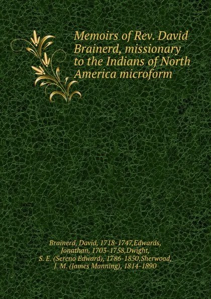 Обложка книги Memoirs of Rev. David Brainerd, missionary to the Indians of North America microform, David Brainerd