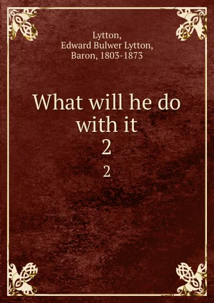 Обложка книги What will he do with it. 2, Edward Bulwer Lytton