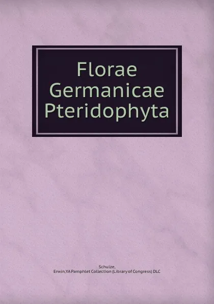 Обложка книги Florae Germanicae Pteridophyta, Erwin Schulze