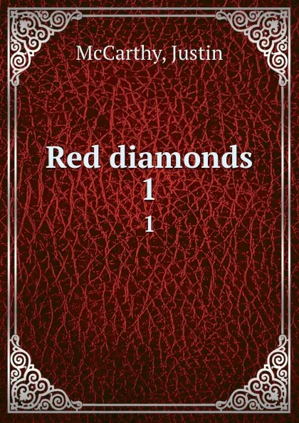 Обложка книги Red diamonds. 1, Justin McCarthy