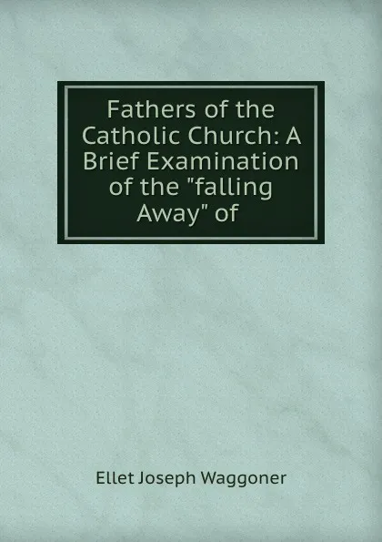 Обложка книги Fathers of the Catholic Church: A Brief Examination of the 