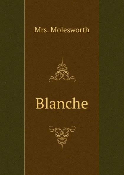 Обложка книги Blanche, Mrs. Molesworth