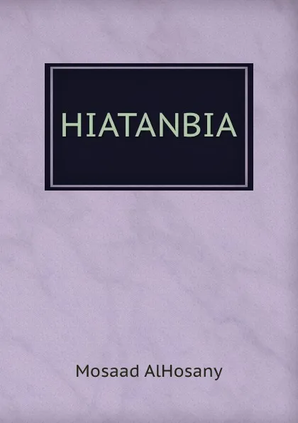 Обложка книги HIATANBIA, Mosaad AlHosany