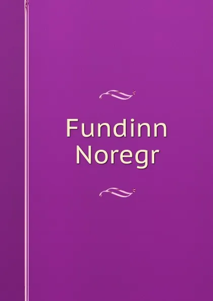 Обложка книги Fundinn Noregr, Carl Christian Rafn