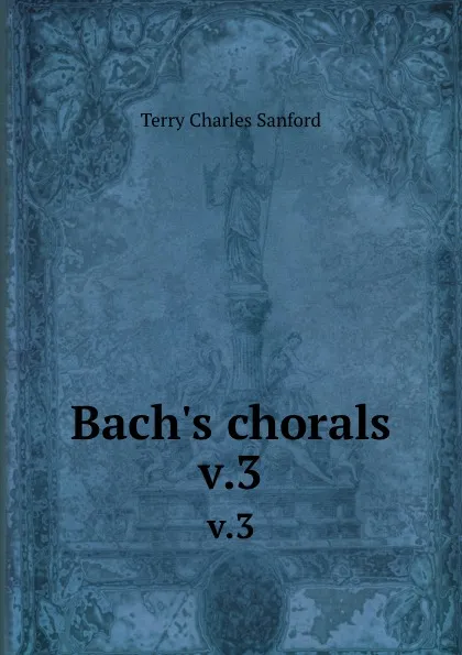 Обложка книги Bach.s chorals. v.3, Charles Sanford Terry