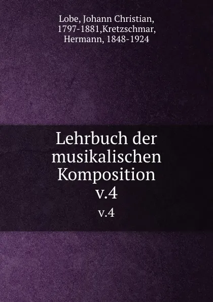 Обложка книги Lehrbuch der musikalischen Komposition. v.4, Johann Christian Lobe