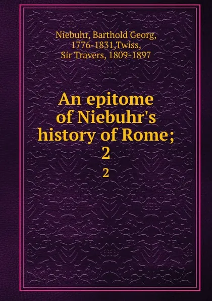 Обложка книги An epitome of Niebuhr.s history of Rome;. 2, Barthold Georg Niebuhr