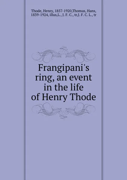 Обложка книги Frangipani.s ring, an event in the life of Henry Thode, Henry Thode