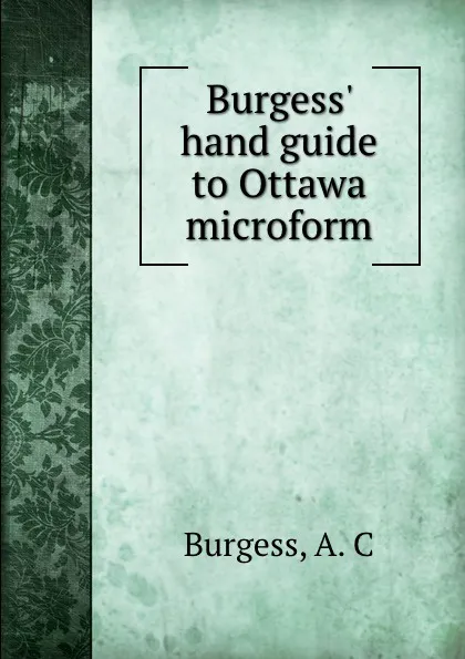 Обложка книги Burgess. hand guide to Ottawa microform, A.C. Burgess