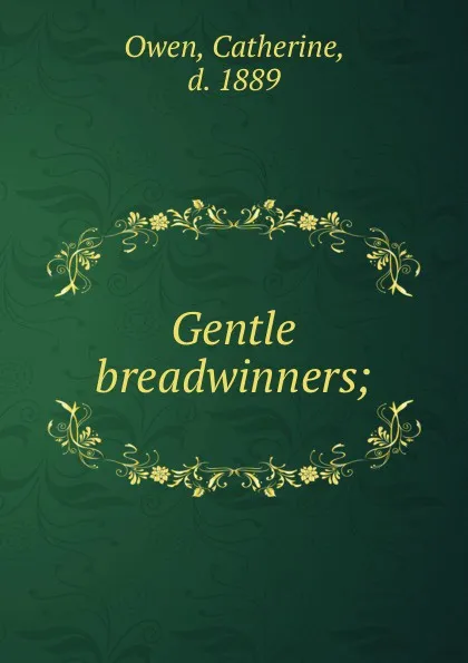 Обложка книги Gentle breadwinners;, Catherine Owen