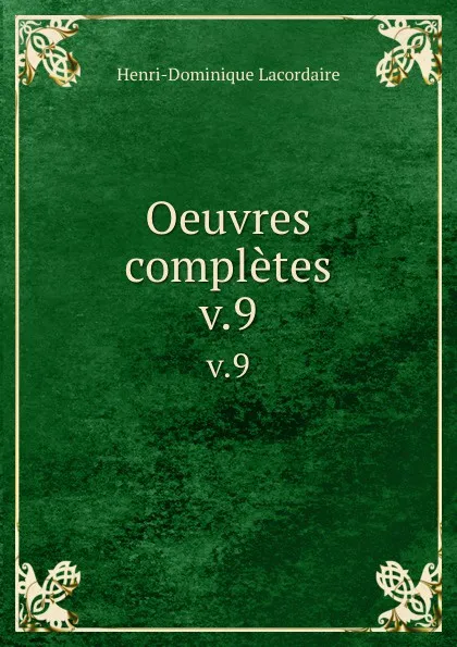 Обложка книги Oeuvres completes. v.9, Lacordaire Henri-Dominique