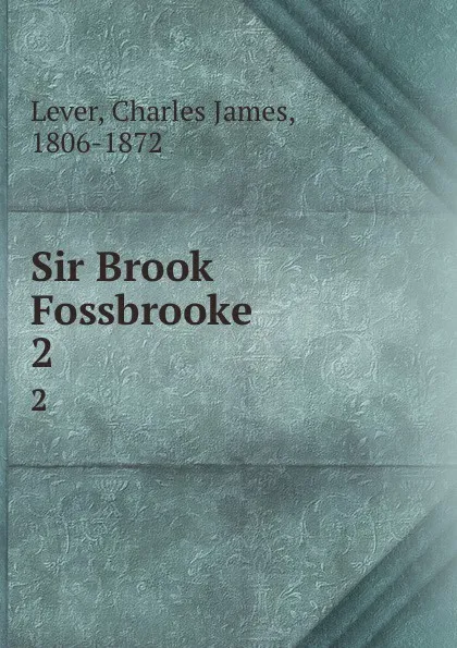 Обложка книги Sir Brook Fossbrooke. 2, Lever Charles James