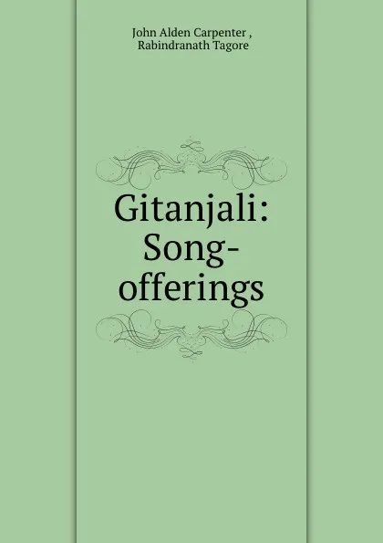 Обложка книги Gitanjali: Song-offerings, John Alden Carpenter