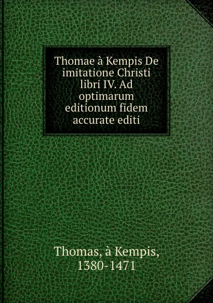 Обложка книги Thomae a Kempis De imitatione Christi libri IV. Ad optimarum editionum fidem accurate editi, Thomas à Kempis