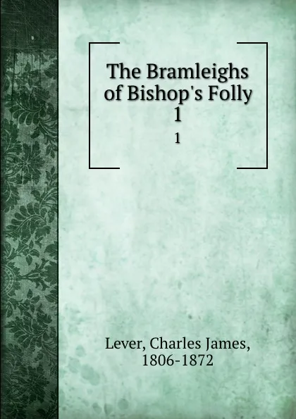 Обложка книги The Bramleighs of Bishop.s Folly. 1, Lever Charles James