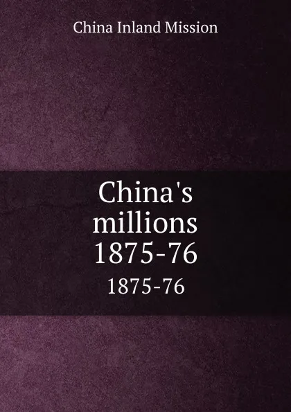 Обложка книги China.s millions. 1875-76, China Inland Mission