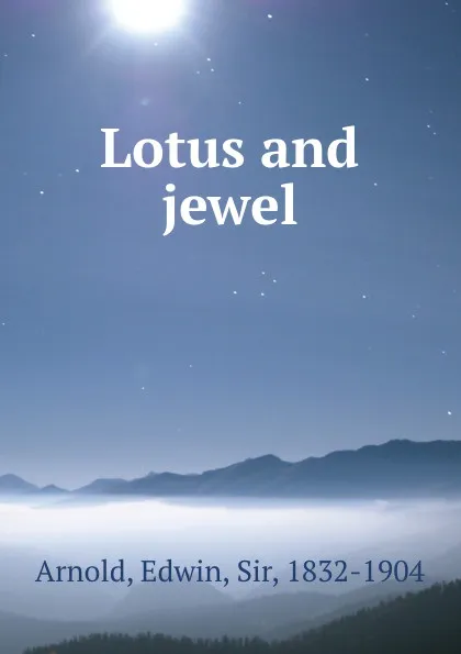 Обложка книги Lotus and jewel, Edwin Arnold