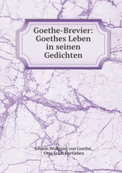 Обложка книги Goethe-Brevier: Goethes Leben in seinen Gedichten, Johann Wolfgang von Goethe