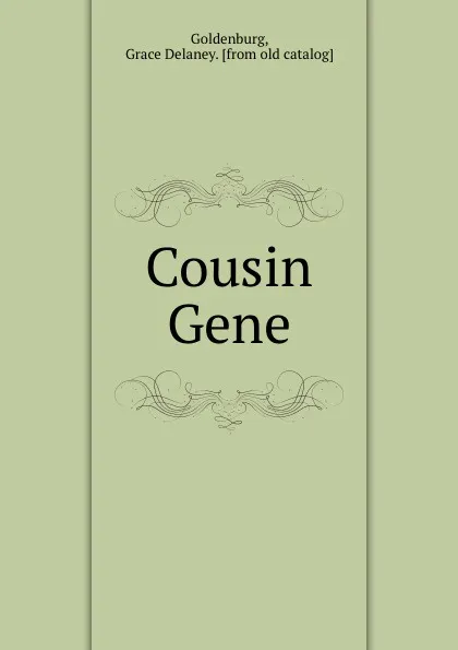 Обложка книги Cousin Gene, Grace Delaney Goldenburg