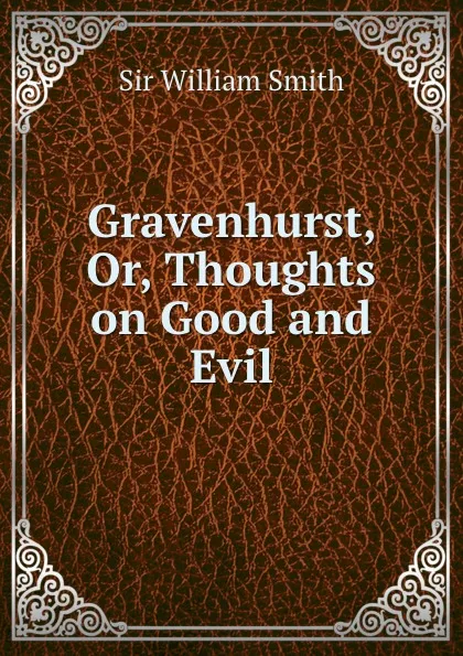 Обложка книги Gravenhurst, Or, Thoughts on Good and Evil, Smith William