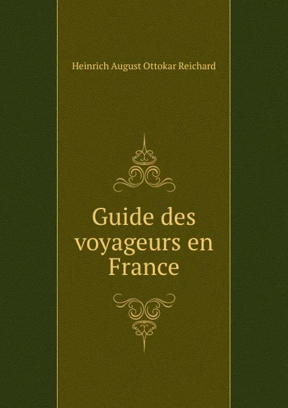 Обложка книги Guide des voyageurs en France, Heinrich August Ottokar Reichard