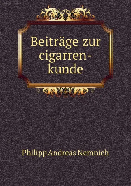Обложка книги Beitrage zur cigarren-kunde, Philipp Andreas Nemnich