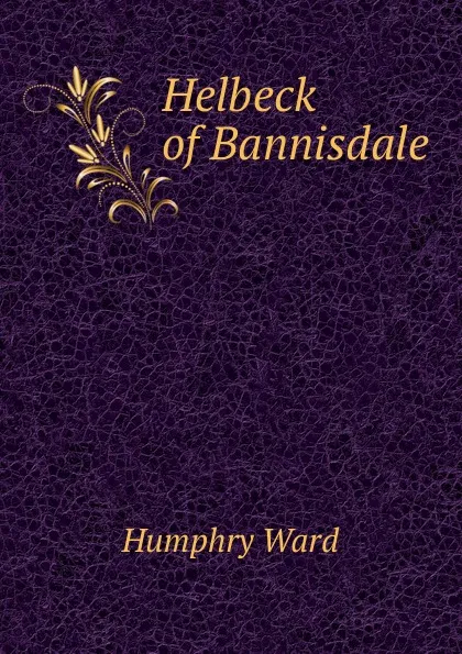 Обложка книги Helbeck of Bannisdale, Humphry Ward