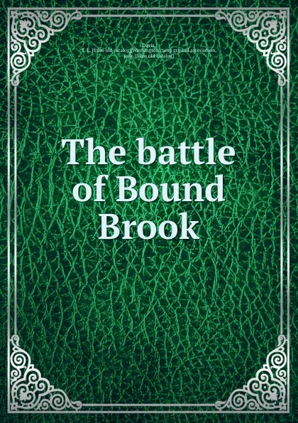 Обложка книги The battle of Bound Brook, T.E. Davis