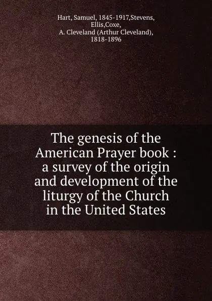 Обложка книги The genesis of the American Prayer book : a survey of the origin and development of the liturgy of the Church in the United States, Samuel Hart