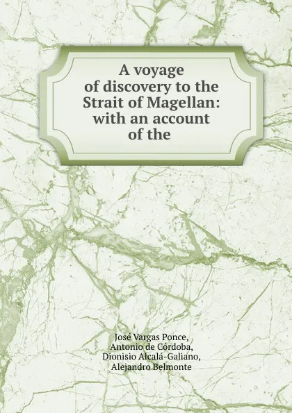 Обложка книги A voyage of discovery to the Strait of Magellan: with an account of the ., José Vargas Ponce