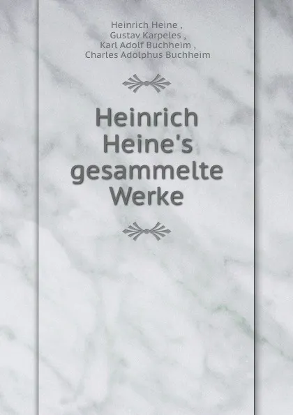 Обложка книги Heinrich Heine.s gesammelte Werke, Heinrich Heine