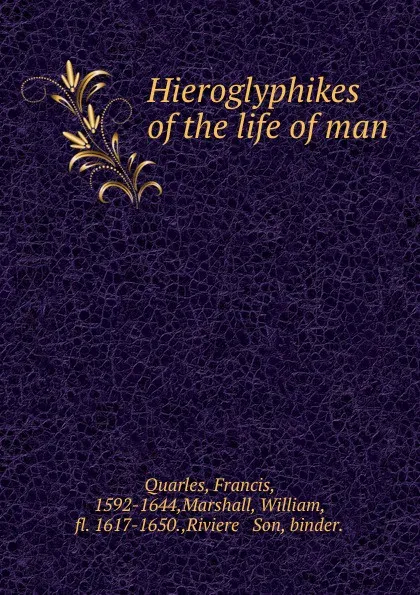 Обложка книги Hieroglyphikes of the life of man, Francis Quarles