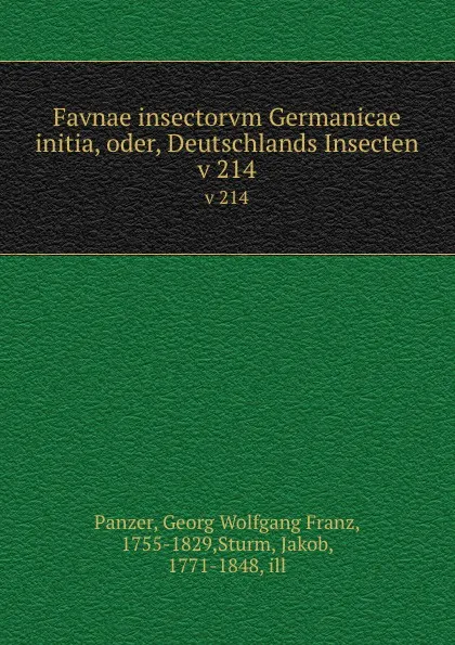 Обложка книги Favnae insectorvm Germanicae initia, oder, Deutschlands Insecten. v 214, Georg Wolfgang Franz Panzer