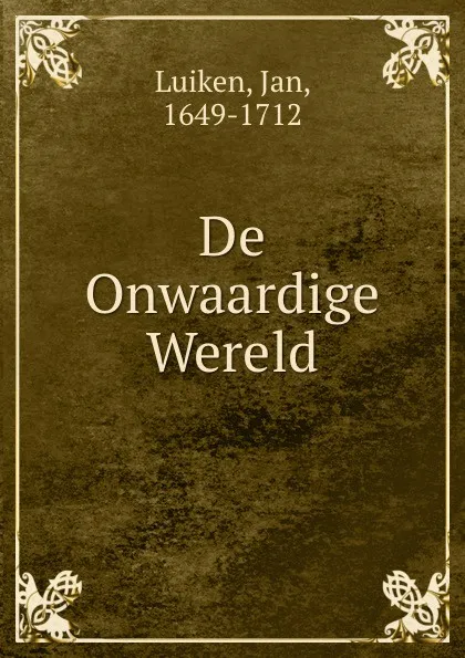 Обложка книги De Onwaardige Wereld, Jan Luiken