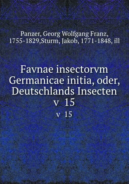 Обложка книги Favnae insectorvm Germanicae initia, oder, Deutschlands Insecten. v  15, Georg Wolfgang Franz Panzer